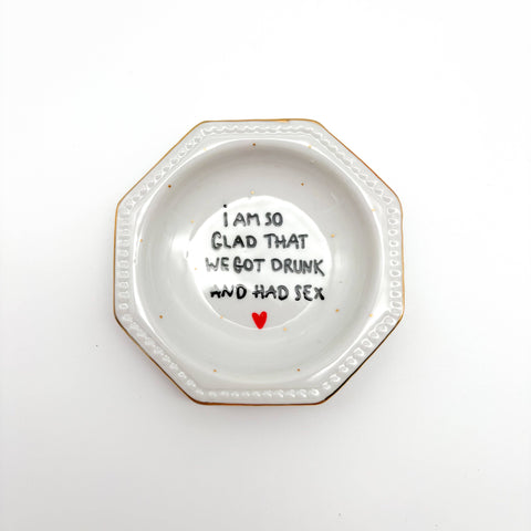 Wandteller "I Am So Glad We Got Drunk And Had Sex"